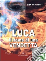 Luca.Il nome di una vendetta. E-book. Formato EPUB ebook