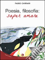 Poesia, filosofia: saper amare. E-book. Formato EPUB ebook