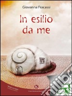 In esilio da me. E-book. Formato EPUB ebook