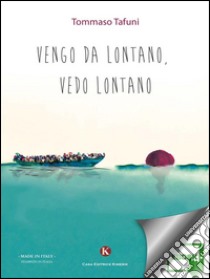 Vengo da lontano, vedo lontano. E-book. Formato EPUB ebook di Tafuni Tommaso