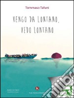 Vengo da lontano, vedo lontano. E-book. Formato EPUB ebook