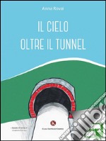 Il cielo oltre il tunnel. E-book. Formato EPUB ebook