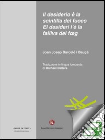 Il desiderio è la scintilla del fuoco. E-book. Formato EPUB ebook di Joan Josep Barceló i Bauçà