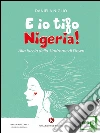E io tifo Nigeria!: Alla faccia della Sindrome di Down. E-book. Formato EPUB ebook di Niglio Daniela