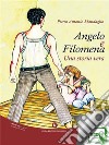 Angelo e Filomena. E-book. Formato EPUB ebook di Pietro Antonio Mandaglio