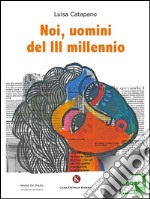 Noi, uomini del III millennio. E-book. Formato EPUB ebook