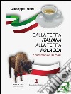 Dalla terra italiana alla terra polacca. E-book. Formato EPUB ebook