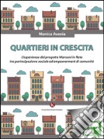 Quartieri in crescita. L'esperienza del progetto Marconi in Rete tra partecipazione sociale ed empowerment di comunità. E-book. Formato EPUB ebook