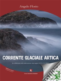 Corrente glaciale artica. E-book. Formato EPUB ebook di Angelo Florio