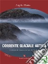 Corrente glaciale artica. E-book. Formato EPUB ebook di Angelo Florio