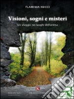 Visioni, sogni e misteri. Un viaggio nei luoghi dell'anima. E-book. Formato EPUB