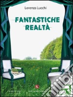 Fantastiche realtà. E-book. Formato EPUB ebook