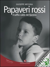 Papaveri rossiil soffio caldo del favonio. E-book. Formato EPUB ebook di Messina Giuseppe