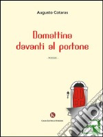 Domattina davanti al portone. E-book. Formato EPUB ebook