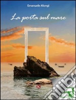 La porta sul mare. E-book. Formato EPUB ebook