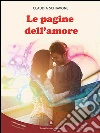 Le pagine dell'amore. E-book. Formato EPUB ebook di Schiavone Claudia