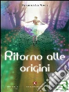 Ritorno alle origini. E-book. Formato EPUB ebook di Lo Presti Rosanna