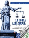 La lotta alla mafia: misure di prevenzione personali e patrimoniali e documentazione antimafia. E-book. Formato EPUB ebook