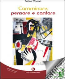 Camminare, pensare e cantare. E-book. Formato EPUB ebook di Carrari Fabio