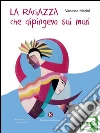 La ragazza che dipingeva sui muri. E-book. Formato EPUB ebook di Marini Vanessa