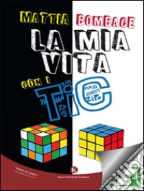 La mia vita con i tic. E-book. Formato EPUB ebook di Mattia Bombace