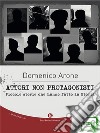 Attori non protagonistiPiccole storie che hanno fatto la Storia. E-book. Formato EPUB ebook