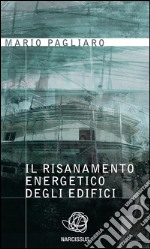 Il risanamento energetico degli edifici. E-book. Formato Mobipocket ebook