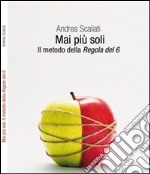 Mai più soli. Il metodo della regola del 6. E-book. Formato EPUB ebook