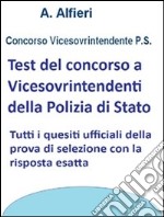 Test concorso vicesovrintendente ps - quiz ufficiali con risposta esatta. E-book. Formato Mobipocket ebook