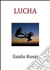 La lucha. E-book. Formato PDF ebook di Guido Rossi