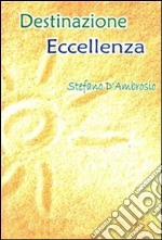 Destinazione eccellenza. E-book. Formato EPUB ebook