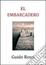 El embarcadero. E-book. Formato PDF ebook