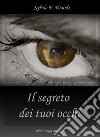 Il segreto dei tuoi occhi. E-book. Formato Mobipocket ebook di Sylvie F. Woods