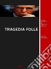 Tragedia folle. Mondo letterario di Vittorino Andreoli. E-book. Formato Mobipocket ebook