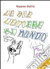 Le mie lettere al mondo : dalla terra ...all'infinito. E-book. Formato EPUB ebook di Massimo Maffei