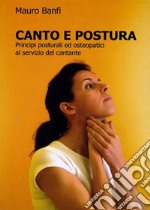 Canto e postura, principi posturali ed osteopatici al servizio del cantante. E-book. Formato PDF