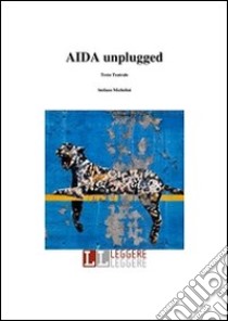 Aida unplugged. E-book. Formato Mobipocket ebook di Stefano Michelini