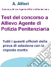 Test concorso allievo agente polizia penitenziaria. E-book. Formato EPUB ebook di A. Alfieri