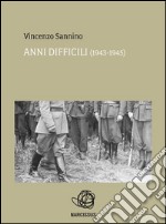 Anni difficili (1943 - 1945). E-book. Formato Mobipocket ebook