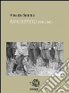 Anni difficili (1943 - 1945). E-book. Formato Mobipocket ebook di Vincenzo Sannino
