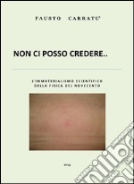 Non ci posso credere: l'immaterialismo scientifico della fisica del novecento. E-book. Formato EPUB ebook