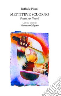 Mettiteve scuornoPoesie. E-book. Formato EPUB ebook di Raffaele Pisani