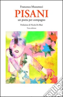 PISANI un poeta per compagnoSaggio. E-book. Formato EPUB ebook di Francesca Musumeci