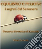 Equilibrio e felicità - i segreti del benessere. E-book. Formato Mobipocket ebook