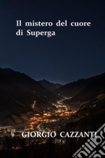 Il mistero del cuore di SupergaPrincipe Eugenio. E-book. Formato EPUB ebook di Giorgio Cazzanti