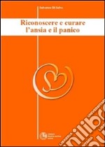 Riconoscere e curare l'ansia e il panico - Collana di Psichiatria Divulgativa Vol. III. E-book. Formato Mobipocket ebook