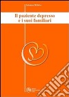 Il paziente depresso e i suoi familiari - Collana di Psichiatria Divulgativa Vol. II. E-book. Formato EPUB ebook