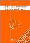 La cura della depressione: farmaci o psicoterapia? - Collana di Psichiatria Divulgativa Vol. I. E-book. Formato Mobipocket ebook