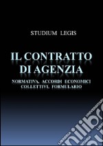 Il contratto di agenzia - Normativa, Accordi Economici Collettivi, Formulario. E-book. Formato EPUB ebook