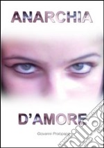 Anarchia d'amore . E-book. Formato PDF ebook